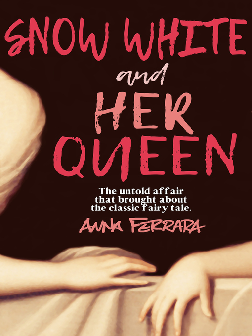 Title details for Snow White and Her Queen by Anna Ferrara - Available